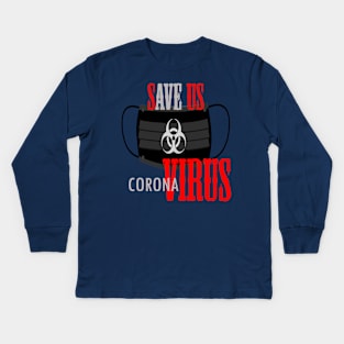 Save us .corona virus Kids Long Sleeve T-Shirt